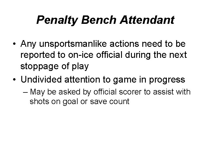 Penalty Bench Attendant • Any unsportsmanlike actions need to be reported to on-ice official