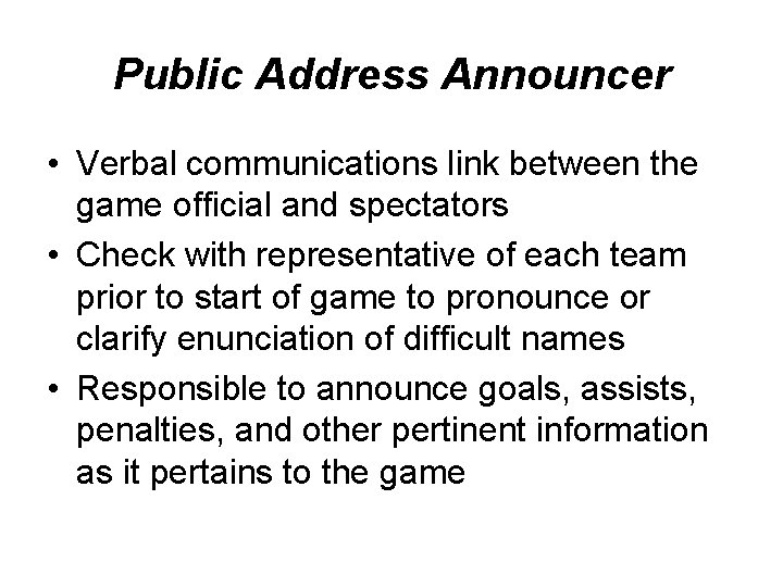 Public Address Announcer • Verbal communications link between the game official and spectators •