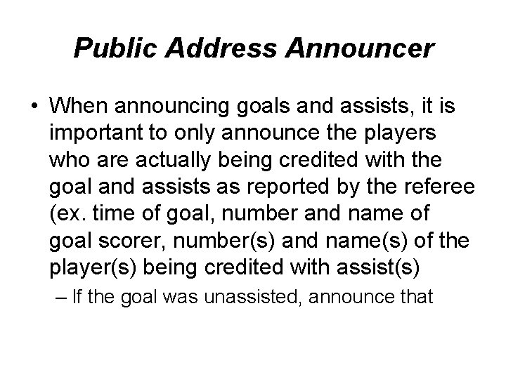 Public Address Announcer • When announcing goals and assists, it is important to only