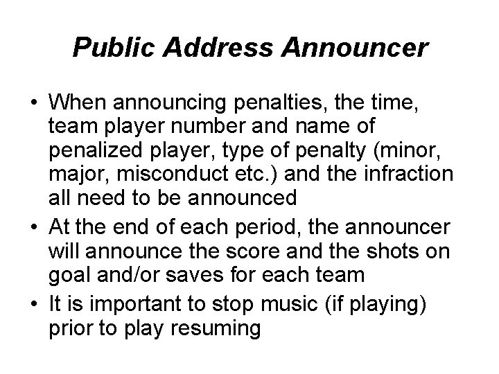 Public Address Announcer • When announcing penalties, the time, team player number and name