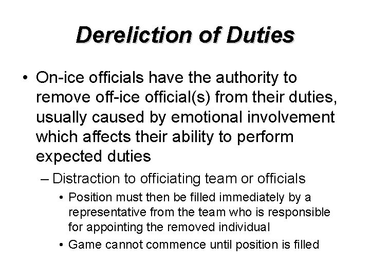 Dereliction of Duties • On-ice officials have the authority to remove off-ice official(s) from