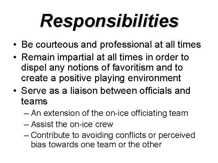 Responsibilities • Be courteous and professional at all times • Remain impartial at all