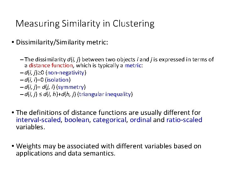 Measuring Similarity in Clustering • Dissimilarity/Similarity metric: – The dissimilarity d(i, j) between two