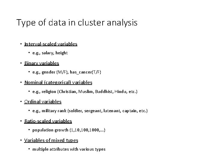 Type of data in cluster analysis • Interval-scaled variables • e. g. , salary,