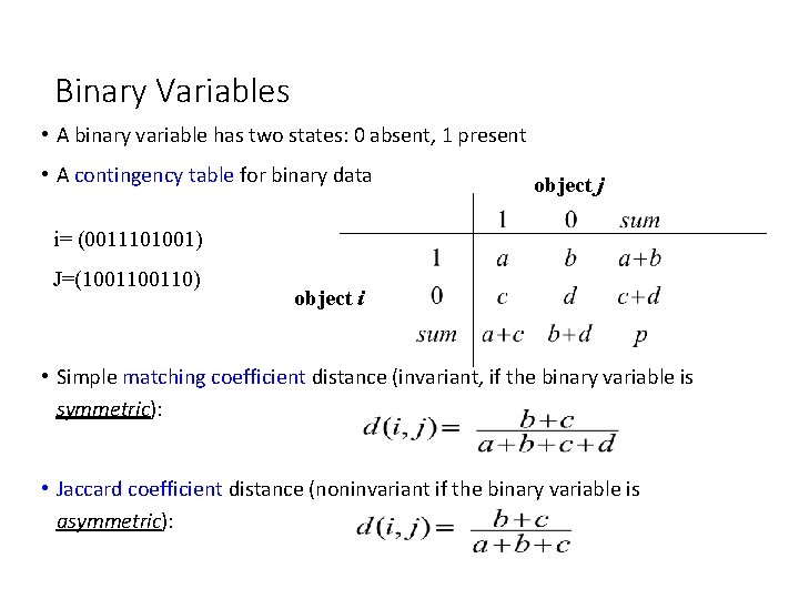 Binary Variables • A binary variable has two states: 0 absent, 1 present •