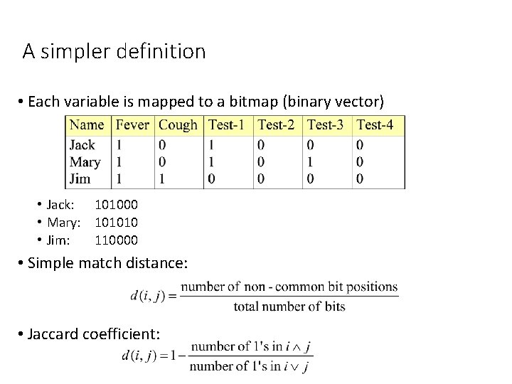 A simpler definition • Each variable is mapped to a bitmap (binary vector) •