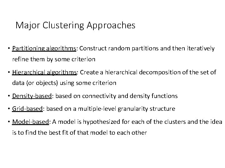 Major Clustering Approaches • Partitioning algorithms: Construct random partitions and then iteratively refine them