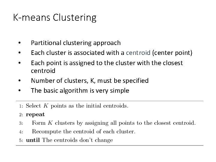 K-means Clustering • • • Partitional clustering approach Each cluster is associated with a