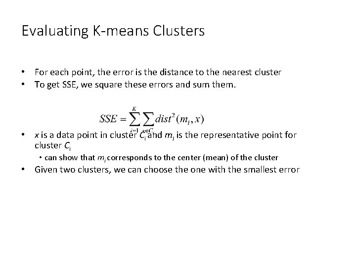 Evaluating K-means Clusters • For each point, the error is the distance to the