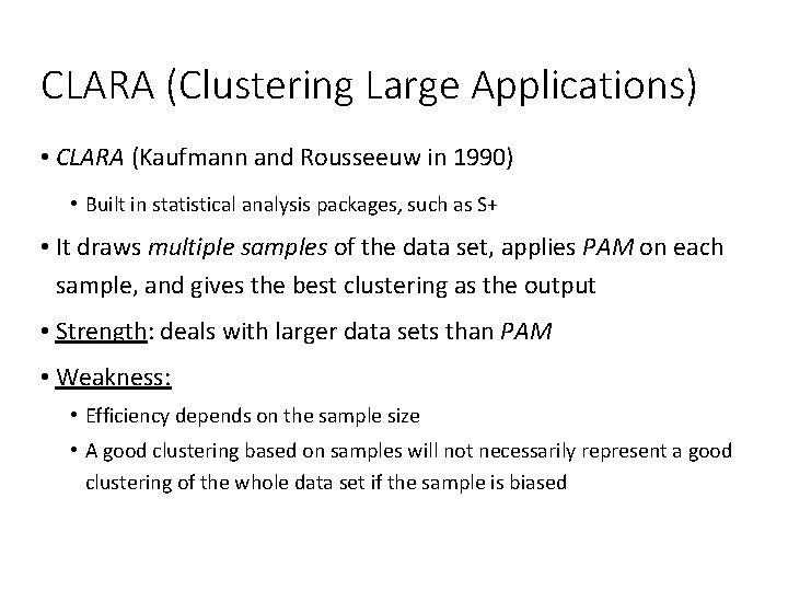 CLARA (Clustering Large Applications) • CLARA (Kaufmann and Rousseeuw in 1990) • Built in