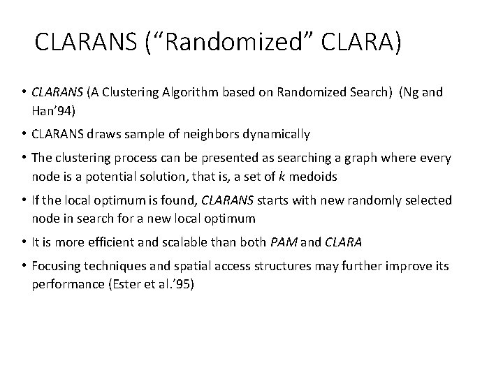 CLARANS (“Randomized” CLARA) • CLARANS (A Clustering Algorithm based on Randomized Search) (Ng and