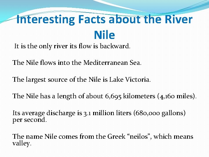 Interesting Facts about the River Nile It is the only river its flow is
