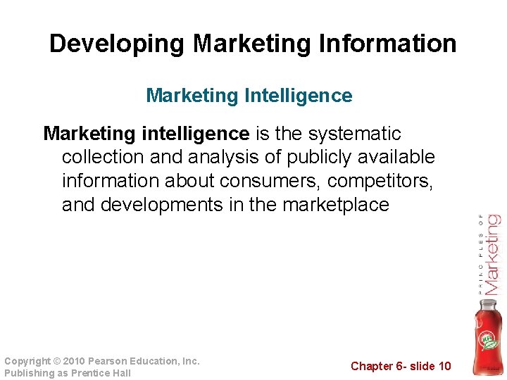 Developing Marketing Information Marketing Intelligence Marketing intelligence is the systematic collection and analysis of