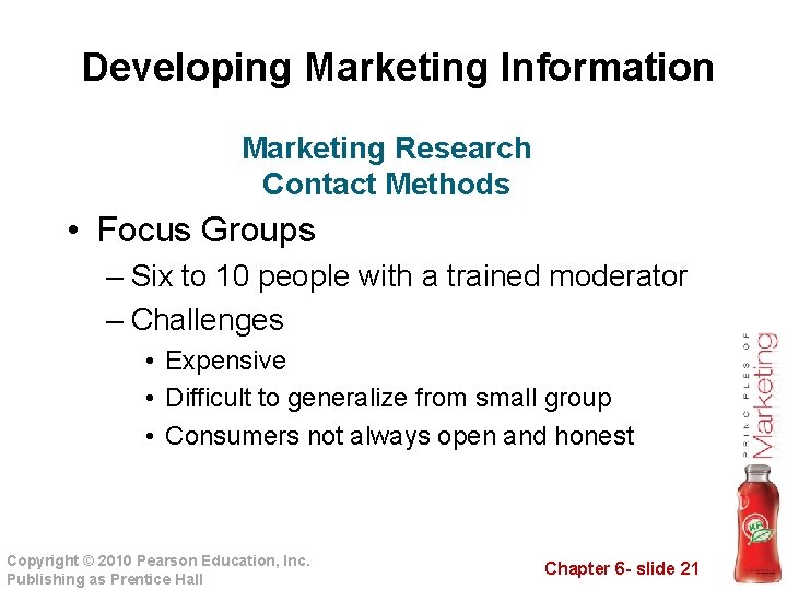 Developing Marketing Information Marketing Research Contact Methods • Focus Groups – Six to 10
