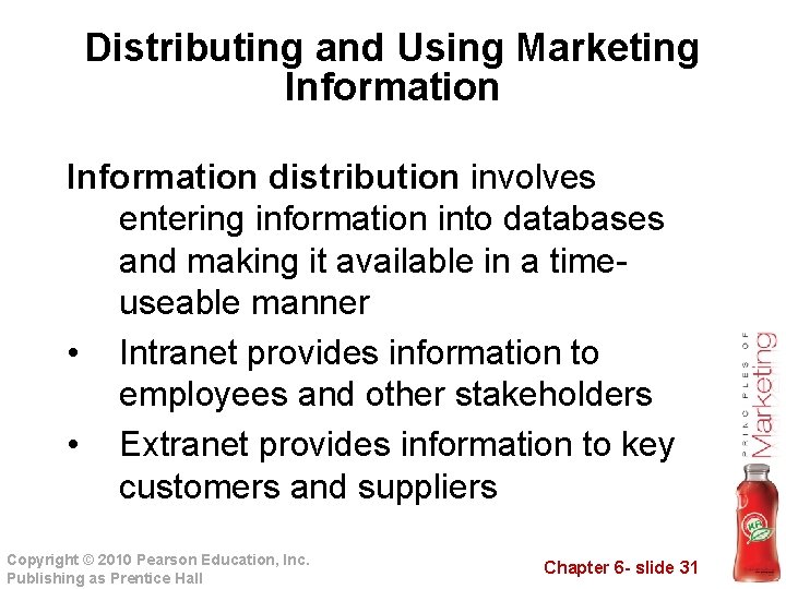 Distributing and Using Marketing Information distribution involves entering information into databases and making it