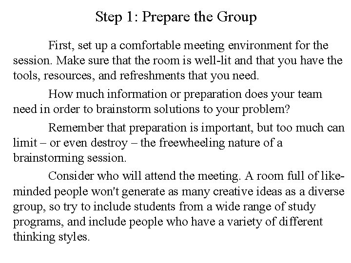 Step 1: Prepare the Group First, set up a comfortable meeting environment for the