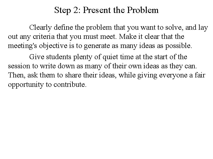 Step 2: Present the Problem Clearly define the problem that you want to solve,