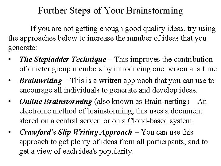 Further Steps of Your Brainstorming If you are not getting enough good quality ideas,