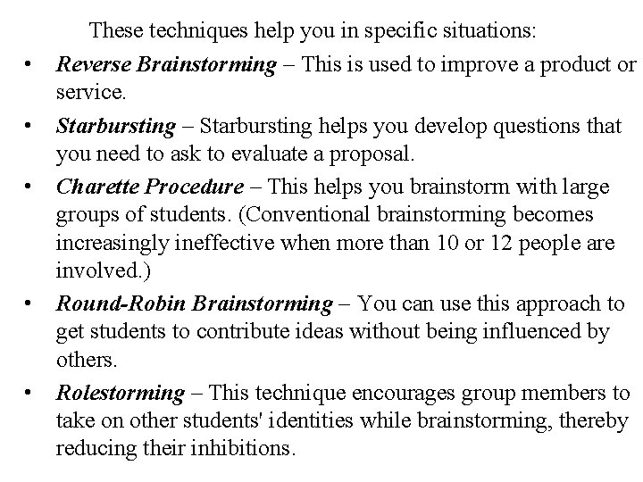  • • • These techniques help you in specific situations: Reverse Brainstorming –