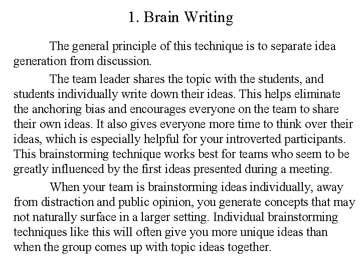 1. Brain Writing The general principle of this technique is to separate idea generation