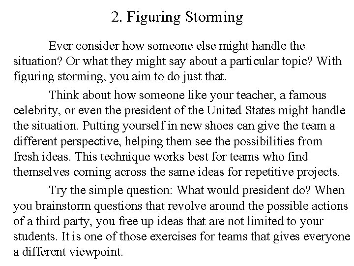 2. Figuring Storming Ever consider how someone else might handle the situation? Or what