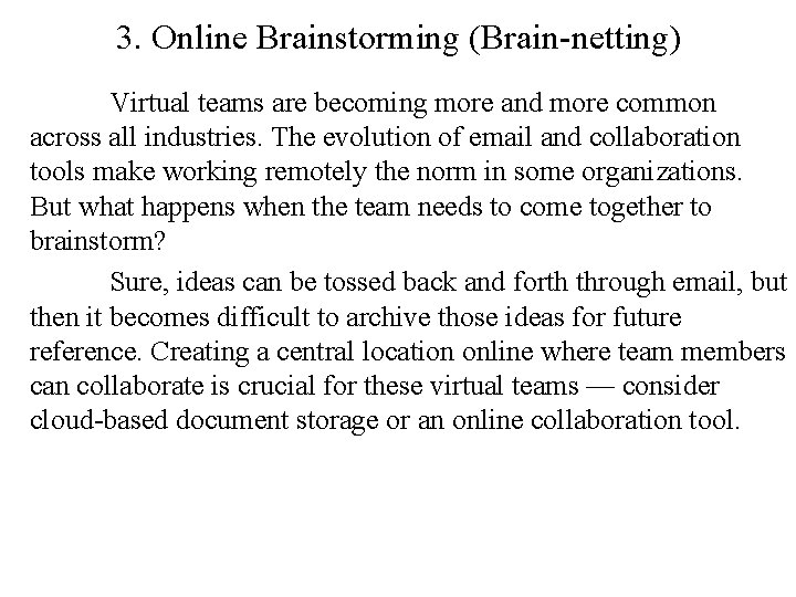 3. Online Brainstorming (Brain-netting) Virtual teams are becoming more and more common across all