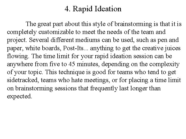 4. Rapid Ideation The great part about this style of brainstorming is that it