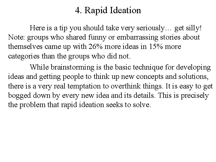 4. Rapid Ideation Here is a tip you should take very seriously… get silly!