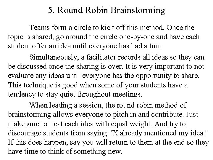 5. Round Robin Brainstorming Teams form a circle to kick off this method. Once