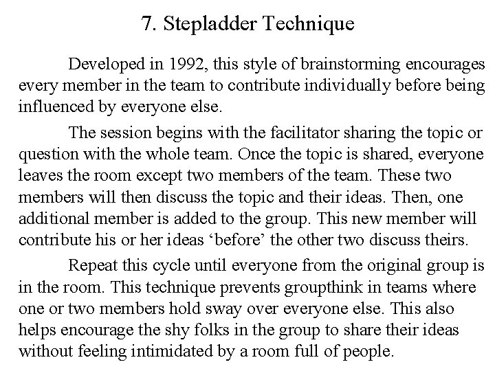 7. Stepladder Technique Developed in 1992, this style of brainstorming encourages every member in