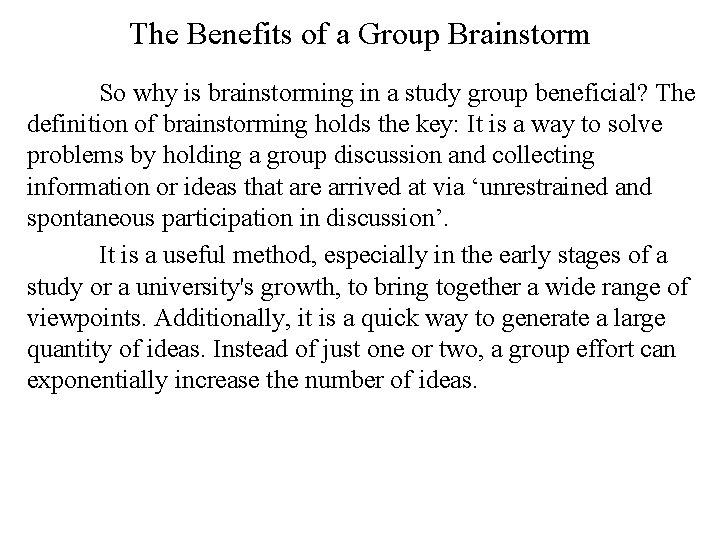 The Benefits of a Group Brainstorm So why is brainstorming in a study group