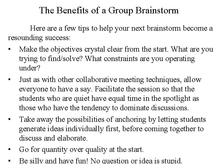The Benefits of a Group Brainstorm Here a few tips to help your next