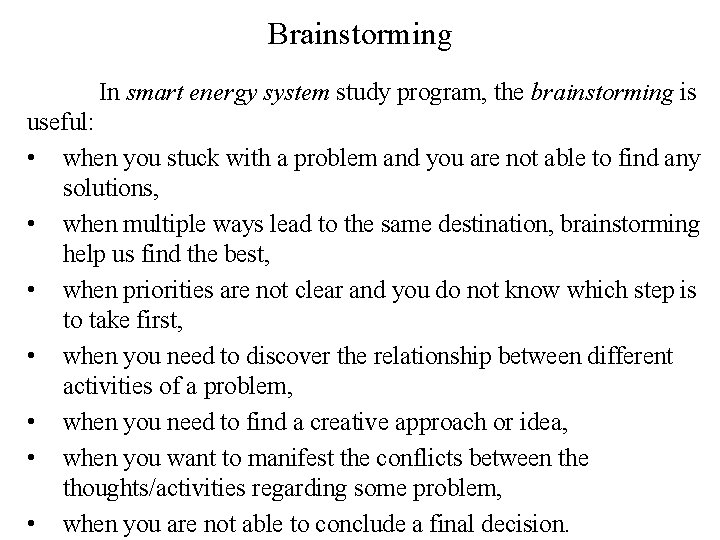 Brainstorming In smart energy system study program, the brainstorming is useful: • when you