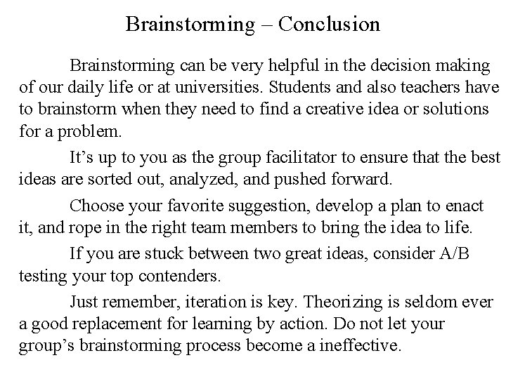 Brainstorming – Conclusion Brainstorming can be very helpful in the decision making of our