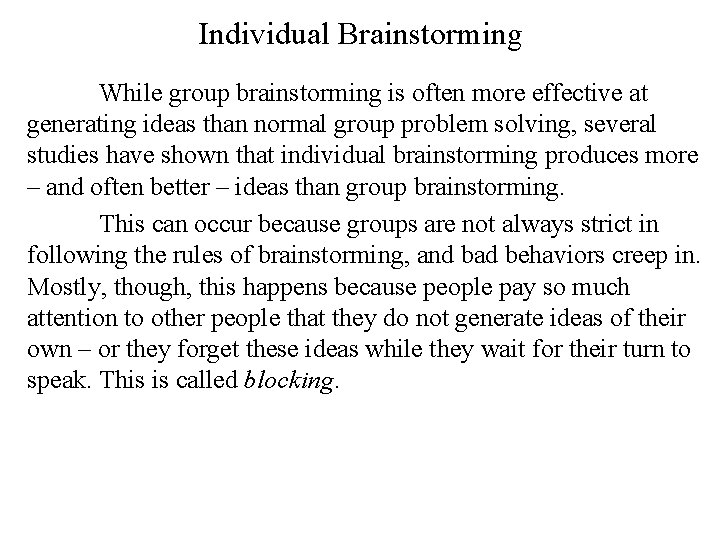 Individual Brainstorming While group brainstorming is often more effective at generating ideas than normal