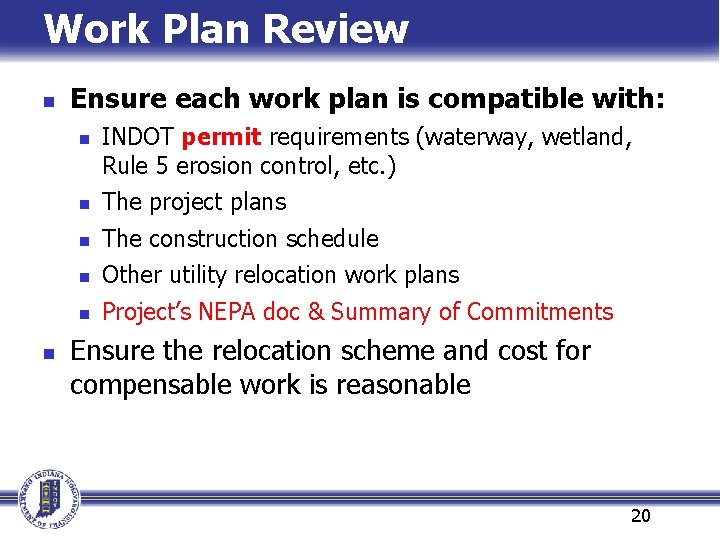 Work Plan Review n Ensure each work plan is compatible with: n n INDOT Work Plan Review n Ensure each work plan is compatible with: n n INDOT