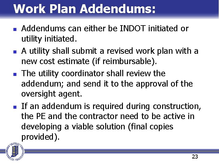 Work Plan Addendums: n n Addendums can either be INDOT initiated or utility initiated. Work Plan Addendums: n n Addendums can either be INDOT initiated or utility initiated.
