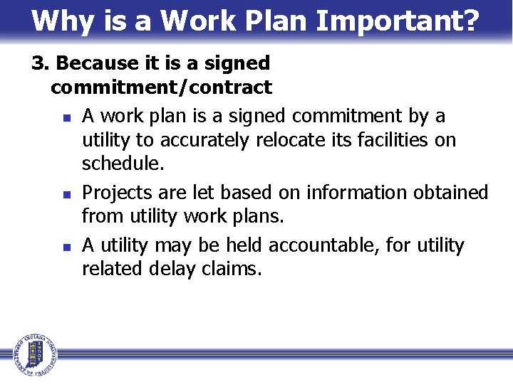 Why is a Work Plan Important? 3. Because it is a signed commitment/contract n Why is a Work Plan Important? 3. Because it is a signed commitment/contract n