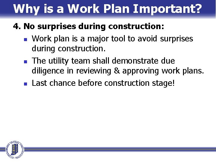 Why is a Work Plan Important? 4. No surprises during construction: n Work plan Why is a Work Plan Important? 4. No surprises during construction: n Work plan