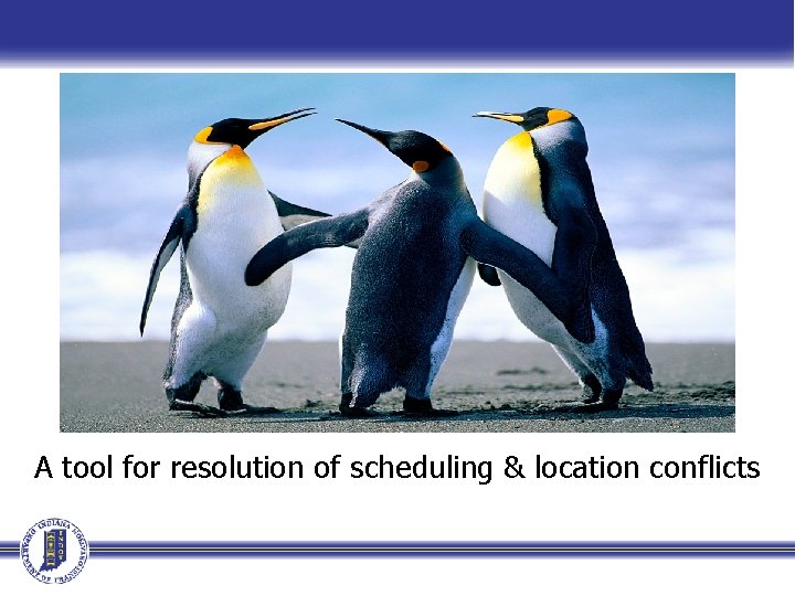 A tool for resolution of scheduling & location conflicts A tool for resolution of scheduling & location conflicts