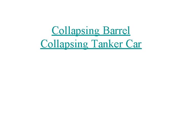 Collapsing Barrel Collapsing Tanker Car 