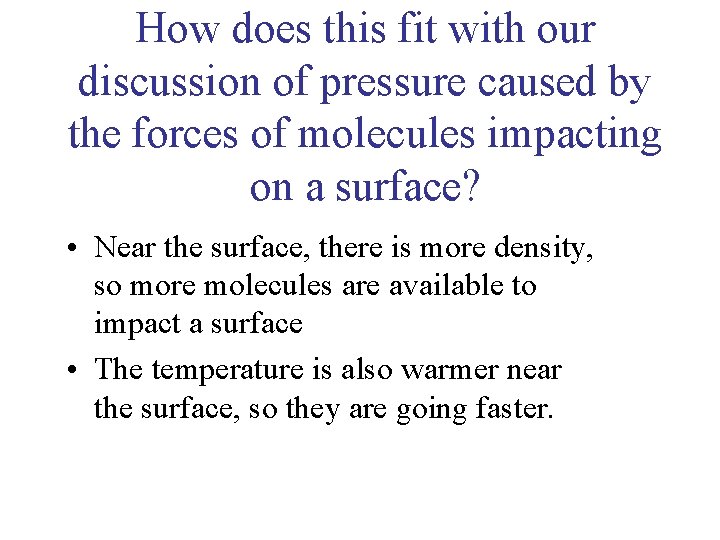 How does this fit with our discussion of pressure caused by the forces of