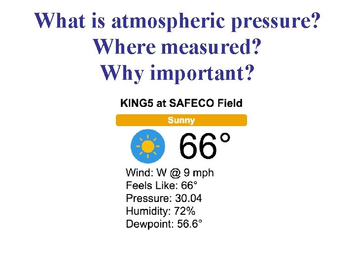 What is atmospheric pressure? Where measured? Why important? 