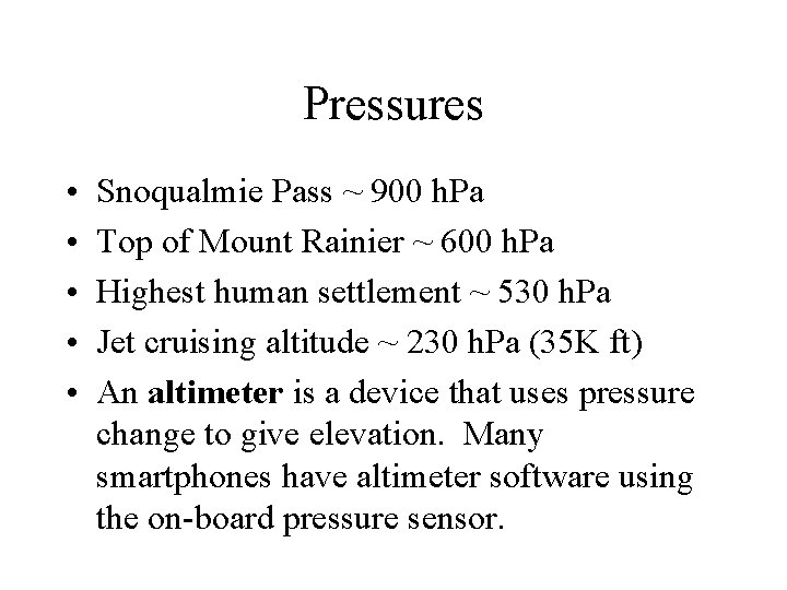 Pressures • • • Snoqualmie Pass ~ 900 h. Pa Top of Mount Rainier