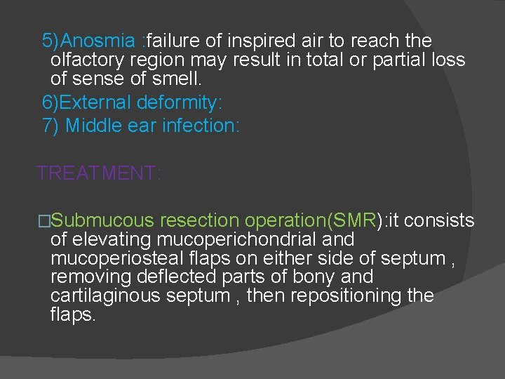 5)Anosmia : failure of inspired air to reach the olfactory region may result in