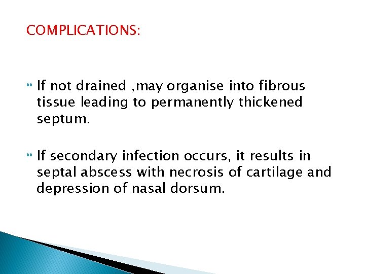COMPLICATIONS: If not drained , may organise into fibrous tissue leading to permanently thickened