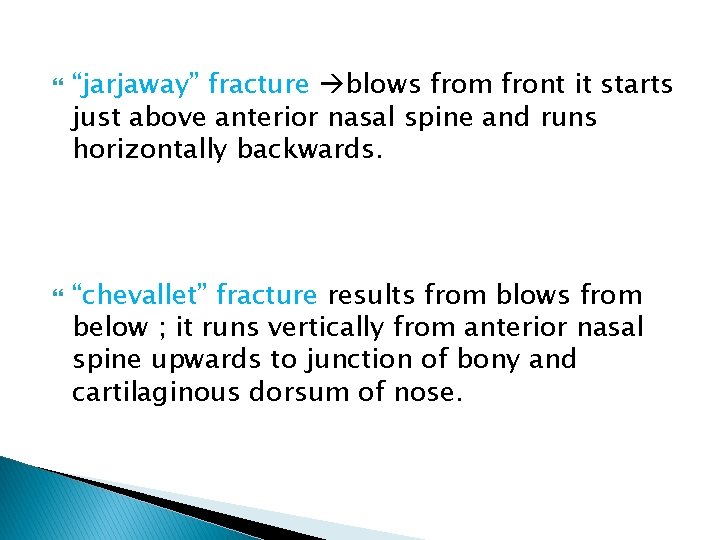  “jarjaway” fracture blows from front it starts just above anterior nasal spine and