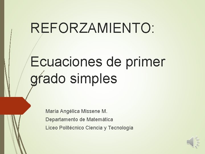 REFORZAMIENTO: Ecuaciones de primer grado simples María Angélica Missene M. Departamento de Matemática Liceo