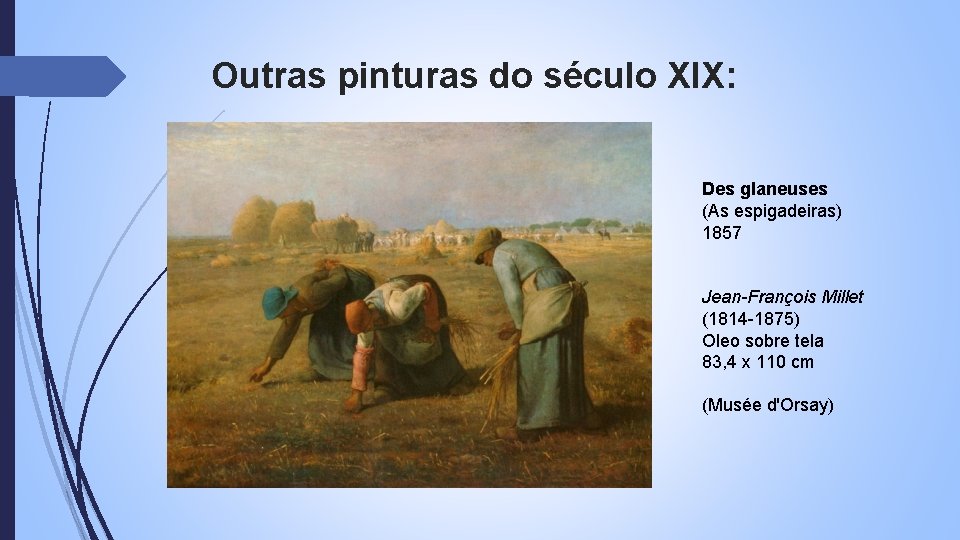 Outras pinturas do século XIX: Des glaneuses (As espigadeiras) 1857 Jean-François Millet (1814 -1875)