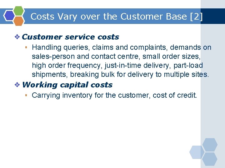 Costs Vary over the Customer Base [2] ❖ Customer service costs ▪ Handling queries,